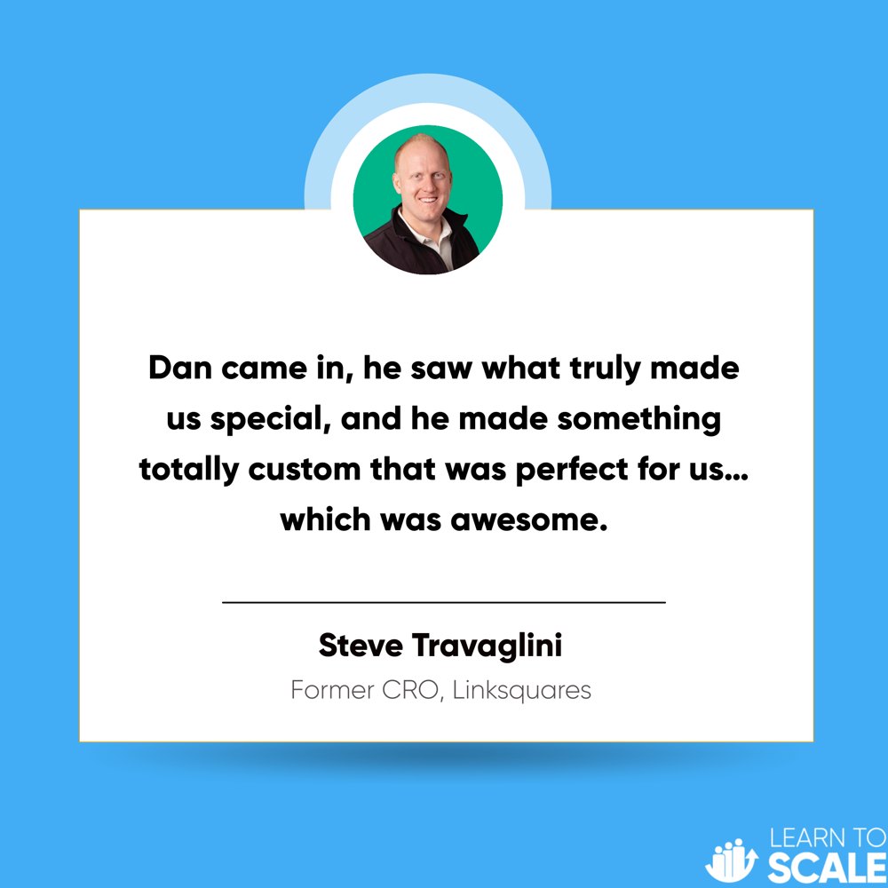 Testimonial from Steve Travaglini, Former CRO of LinkSquares: Dan came in, he saw what truly made us special, and he made something totally custom that was perfect for us… which was awesome.